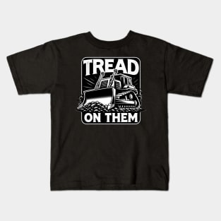 Tread on Them, Heavy Machinery, Construction, Excavator, Bulldozer Kids T-Shirt